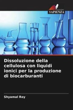 Dissoluzione della cellulosa con liquidi ionici per la produzione di biocarburanti - Roy, Shyamal