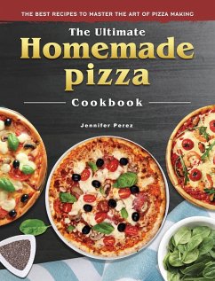 The Ultimate Homemade Pizza Cookbook - Perez, Jennifer