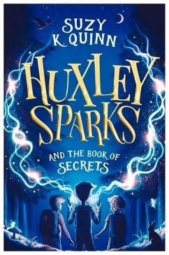 Huxley Sparks and the Book of Secrets - Quinn, Suzy K.