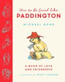 Bond, M: How to be Loved Like Paddington