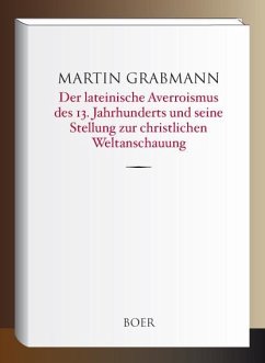 Der lateinische Averroismus des 13. Jahrhunderts - Grabmann, Martin