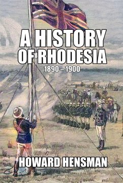 A History of Rhodesia 1890-1900 - Hensman, Howard
