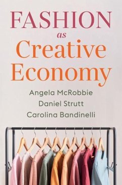 Fashion as Creative Economy - Mcrobbie, Angela;Strutt, Daniel;Bandinelli, Carolina