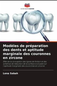 Modèles de préparation des dents et aptitude marginale des couronnes en zircone - Sabah, Lena