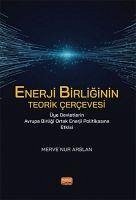 Enerji Birliginin Teorik Cercevesi - Nur Arslan, Merve