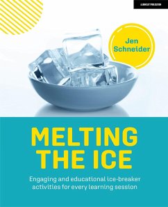 Melting the Ice: Engaging and Educational Ice-Breaker Activities for Every Learning Session - Schneider, Jen