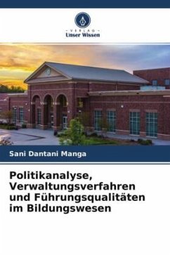 Politikanalyse, Verwaltungsverfahren und Führungsqualitäten im Bildungswesen - Manga, Sani Dantani