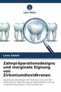 Zahnpräparationsdesigns und marginale Eignung von Zirkoniumdioxidkronen - Sabah, Lena