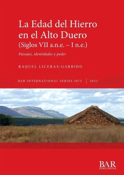 La Edad del Hierro en el Alto Duero (Siglos VII a.n.e. - I n.e.) - Liceras-Garrido, Raquel