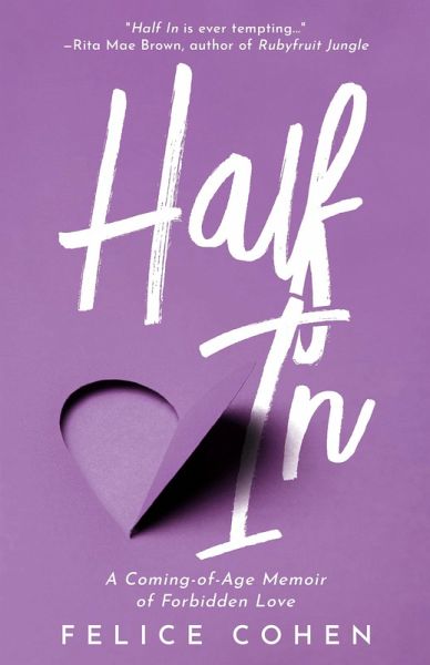 Half In: A Coming-of-Age Memoir of Forbidden Love (eBook, ePUB) Half In: A Coming-of-Age Memoir of Forbidden Love (eBook, ePUB)