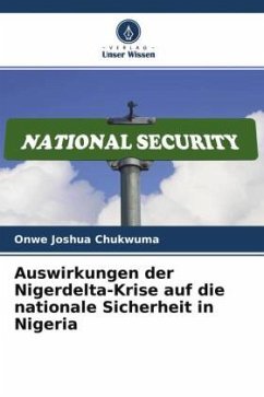 Auswirkungen der Nigerdelta-Krise auf die nationale Sicherheit in Nigeria - Joshua Chukwuma, Onwe