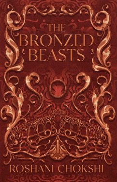 The Bronzed Beasts - Chokshi, Roshani