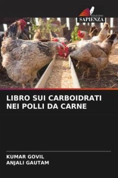 LIBRO SUI CARBOIDRATI NEI POLLI DA CARNE - GOVIL, KUMAR;GAUTAM, ANJALI