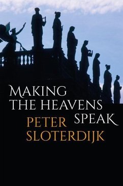 Making the Heavens Speak - Sloterdijk, Peter (Karlsruhe School of Design)