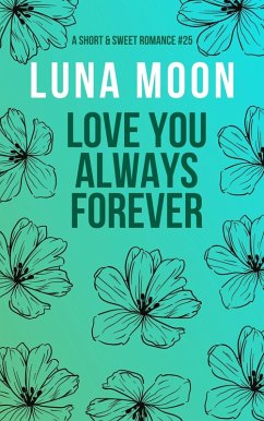 Love You Always Forever (Short and Sweet Series, #25) (eBook, ePUB) - Moon, Luna