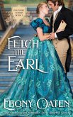 Fetch The Earl (Unsuitable Suitors) (eBook, ePUB)