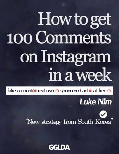 How to Get 100 Comments on Instagram in a Week (eBook, ePUB) - Nim, Luke