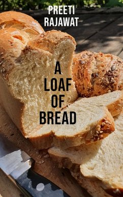 A Loaf Of Bread (eBook, ePUB) - Rajawat, Preeti