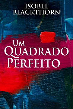 Um Quadrado Perfeito (eBook, ePUB) - Blackthorn, Isobel