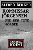 Kommissar Jörgensen und der tote Mörder: Kommissar Jörgensen Hamburg Krimi (eBook, ePUB)