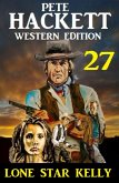 ¿Lone Star Kelly: Pete Hackett Western Edition 27 (eBook, ePUB)