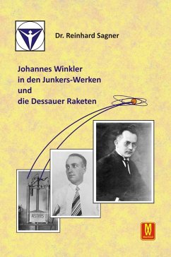 Johannes Winkler in den Junkers-Werken und die Dessauer Raketen - Sagner, Reinhard