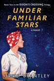 Under Familiar Stars (The Dixon's Crossing Trilogy, #2) (eBook, ePUB) Under Familiar Stars (The Dixon's Crossing Trilogy, #2) (eBook, ePUB)