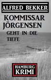 Kommissar Jörgensen geht in die Tiefe: Kommissar Jörgensen Hamburg Krimi (eBook, ePUB)