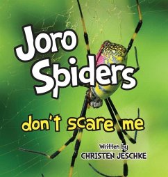 Joro Spiders Don't Scare Me - Jeschke, Christen M