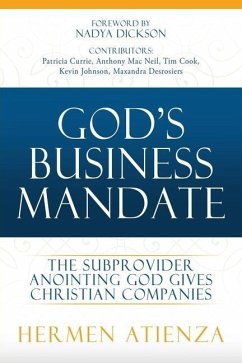 God's Business Mandate: The Subprovider anointing God gives Christian Companies - Atienza, Hermen