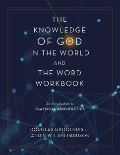 The Knowledge of God in the World and the Word Workbook - Groothuis, Douglas; Shepardson, Andrew I.