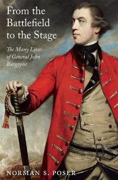 From the Battlefield to the Stage: The Many Lives of General John Burgoyne - Poser, Norman S.