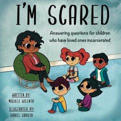 I'm Scared: Answering questions for children who have loved ones incarcerated - Wilenta, Michele