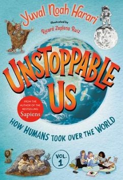 Unstoppable Us, Volume 1: How Humans Took Over the World - Harari, Yuval Noah