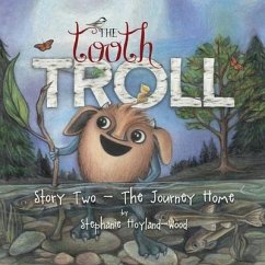 The Tooth Troll - Story Two - The Journey Home - Hoyland-Wood, Stephanie