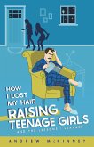 How I Lost My Hair Raising Teenage Girls and the lessons I learned