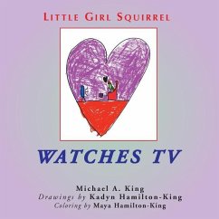 Little Girl Squirrel Watches TV - King, Michael a