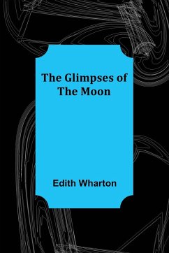 The Glimpses of the Moon - Wharton, Edith