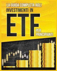 La Guida Completa agli Investimenti in ETF PER PRINCIPIANTI - Toscani, Piero