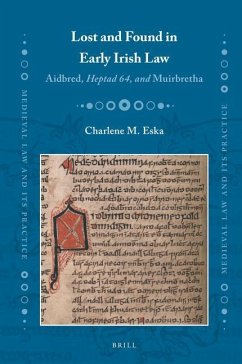 Lost and Found in Early Irish Law: Aidbred, Heptad 64, and Muirbretha - Eska, Charlene M.