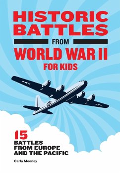 Historic Battles from World War II for Kids - Mooney, Carla
