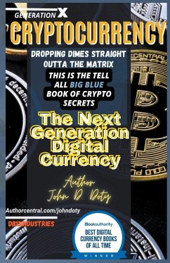 Crypto-Currency. Dropping Dimes Straight Outta the Matrix. The Tell All Big Blue Book of Crypto Secrets, the Next Generation Digital Currency - Doty, Dirtybiker