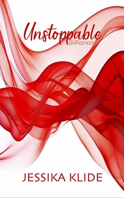 Unstoppable Billionaire: Special Edition (The Hardcore Novels, #2) (eBook, ePUB) - Klide, Jessika Unstoppable Billionaire: Special Edition (The Hardcore Novels, #2) (eBook, ePUB) - Klide, Jessika
