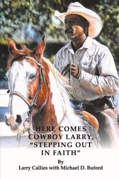 Here Comes Cowboy Larry, Stepping Out in Faith - Callies, Larry; Buford, Michael D.