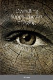 Dwindling Supply, the Art of Aging