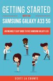 Getting Started With the Samsung Galaxy A33 5G: The Insanely Easy Guide to the Samsung Galaxy A33 (eBook, ePUB)