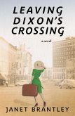 Leaving Dixon's Crossing (The Dixon's Crossing Trilogy, #1) (eBook, ePUB) Leaving Dixon's Crossing (The Dixon's Crossing Trilogy, #1) (eBook, ePUB)