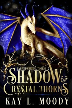 Shadow and Crystal Thorns (Fae and Crystal Thorns, #2) (eBook, ePUB) - Moody, Kay L.