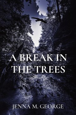 A BREAK IN THE TREES - George, Jenna M