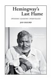 Hemingway's Last Flame: Swedish Liaisons Unravelled